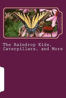Valerie Kingsbury - The Raindrop Kids, Caterpillars, and More: A Collection of Stories and Poems, Häftad. Tillgänglighet: Lägg i varukorg