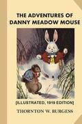The Adventures of Danny Meadow Mouse [Illustrated, 1919 Edition]