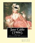 Jane Cable (1906).A NOVEL By: George Barr McCutcheon, illustrated By: Harrison Fisher (July 27, 1875 or 1877 - January 19, 1934) was an American ill