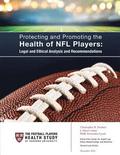 Protecting and Promoting the Health of NFL Players: Legal and Ethical Analysis and Recommendations