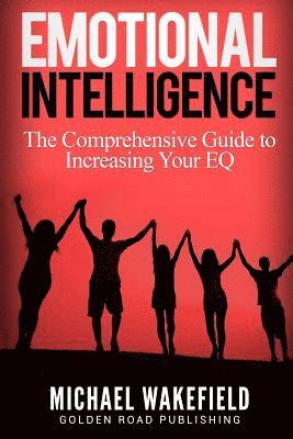 Michael Wakefield - Emotional Intelligence: The Comprehensive Guide to Increasing Your EQ, Häftad. Tillgänglighet: Lägg i varukorg