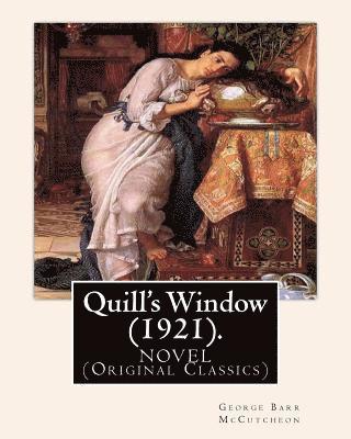 C. Allan Gilbert, George Barr McCutcheon - Quill's Window (1921). By: George Barr McCutcheon, frontispiece By: C. Allan Gilbert: A NOVEL (Original Classics) Charles Allan Gilbert (Septembe, Häftad. Tillgänglighet: Lägg i varukorg