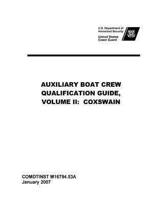 United States Coast Guard - United States Coast Guard AUXILIARY BOAT CREW QUALIFICATION GUIDE, VOLUME II: Coxswain Comdtinst M16794.53a, Häftad. Tillgänglighet: Lägg i varukorg