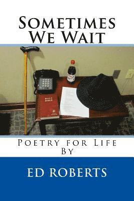 Ed Roberts - Sometimes We Wait, Häftad. Tillgänglighet: Lägg i varukorg