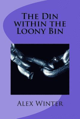 Alex Winter - The Din within the Loony Bin, Häftad. Tillgänglighet: Lägg i varukorg