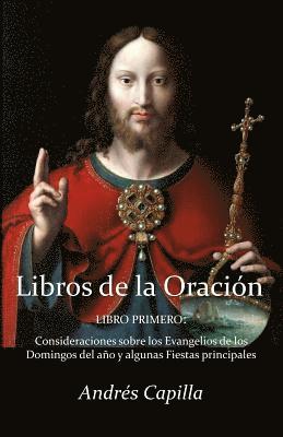 Andres Capilla, Harry B. Oesman - Libro primero de la Oración: Consideraciones sobre los Evangelios de los Domingos del año y algunas Fiestas principales, Häftad. Tillgänglighet: Lägg i varukorg
