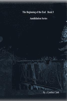 Cynthia Clark - The Beginning of the End Annihilation Series: Enter the Darkness, Häftad