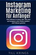 Instagram Marketing fr Anfnger: 50K Followers in einem Jahr. Wie man auf Instagram seine Marke etabliert und Follower gewinnt.