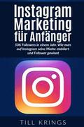 Instagram Marketing für Anfänger: 50K Followers in einem Jahr. Wie man auf Instagram seine Marke etabliert und Follower gewinnt.