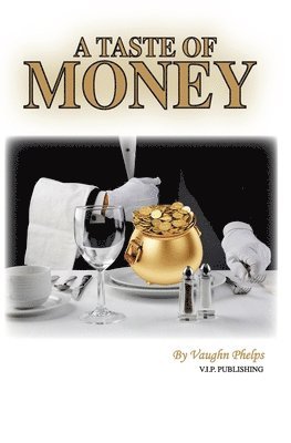 Vaughn Phelps - A taste of Money, Häftad. Tillgänglighet: Lägg i varukorg