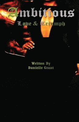 Danielle Grant - Ambitious: Love & Triumph, Häftad