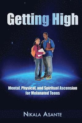 Nikala Asante - Getting High: Mental, Physical, and Spiritual Ascension for Melanated Teens, Häftad. Tillgänglighet: Lägg i varukorg