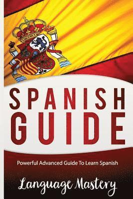 Language Mastery - Spanish Guide: Powerful Advanced Guide To Learn Spanish, Häftad. Tillgänglighet: Lägg i varukorg