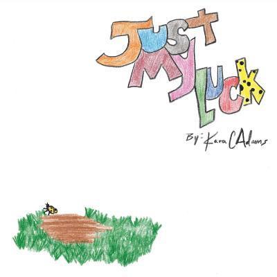 Kara C. Adams - Just My Luck: Just My Luck, Häftad. Tillgänglighet: Lägg i varukorg