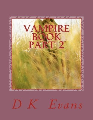 D. K. Evans - vampire book part 2, Häftad. Tillgänglighet: Lägg i varukorg