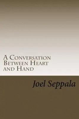 Joel Seppala - A Conversation Between Heart and Hand, Häftad. Tillgänglighet: Lägg i varukorg
