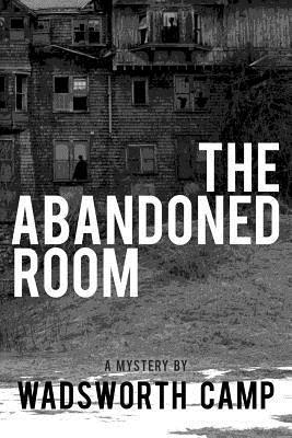 Wadsworth Camp - The Abandoned Room: A Mystery, Häftad. Tillgänglighet: Lägg i varukorg
