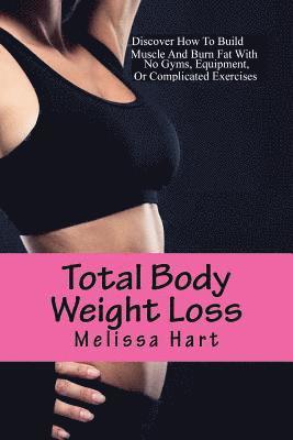 Melissa Hart - Total Body Weight Loss: Fast Diet and Exercises, Häftad. Tillgänglighet: Lägg i varukorg