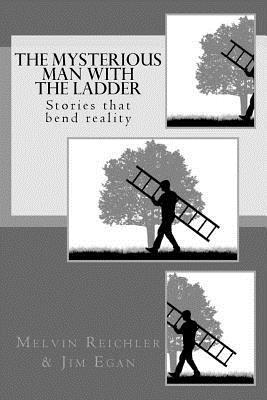 Melvin Reichler, Jim Egan - The Mysterious Man with the Ladder: Stories that bend reality, Häftad. Tillgänglighet: Lägg i varukorg
