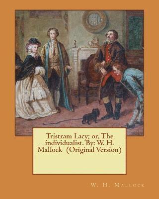 W. H. Mallock - Tristram Lacy; or, The individualist. By: W. H. Mallock (Original Version), Häftad. Tillgänglighet: Lägg i varukorg