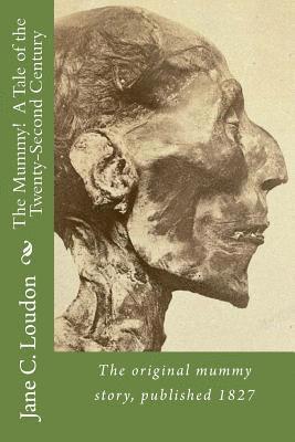 Jane C. Loudon - The Mummy! A Tale of the Twenty-Second Century: The first mummy story, published 1827, Häftad. Tillgänglighet: Lägg i varukorg