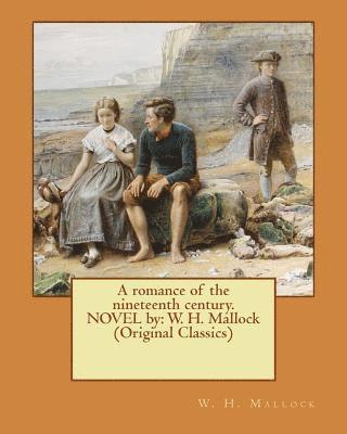 W. H. Mallock - A romance of the nineteenth century. NOVEL by: W. H. Mallock (Original Classics), Häftad. Tillgänglighet: Lägg i varukorg