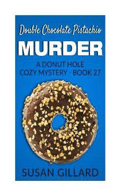 Susan Gillard - Double Chocolate Pistachio Murder: A Donut Hole Cozy Mystery - Book 27, Häftad. Tillgänglighet: Lägg i varukorg