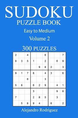 Alejandro Rodriguez - 300 Easy to Medium Sudoku Puzzle Book, Häftad. Tillgänglighet: Tillfälligt slut