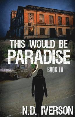 N. D. Iverson - This Would Be Paradise: Book 3, Häftad. Tillgänglighet: Lägg i varukorg