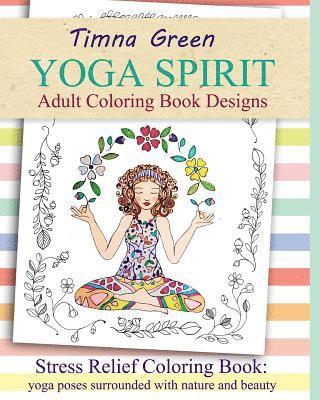 Timna Green - yoga spirit: Stress Relief Coloring Book: yoga poses surrounded with nature and beauty, Häftad