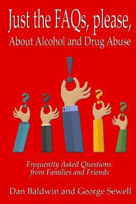 George Sewell, Dan Baldwin - Just the FAQs, please: About Alcohol and Drug Abuse, Häftad. Tillgänglighet: Lägg i varukorg