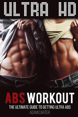 Adam Carter - Ultra HD Abs Workout: The Ultimate Guide to Getting Ultra-Abs, Häftad