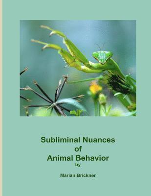 Marian Brickner - Subliminal Nuances of Animal Behavior, Häftad. Tillgänglighet: Lägg i varukorg