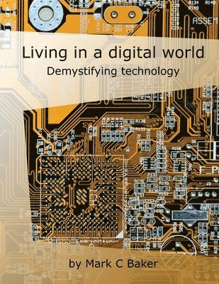 Mark C Baker - Living in a digital world, Häftad. Tillgänglighet: Lägg i varukorg