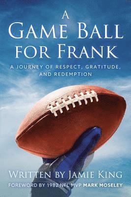 Jamie King - A Game Ball for Frank: A Journey of Respect, Gratitude, and Redemption, Häftad. Tillgänglighet: Lägg i varukorg