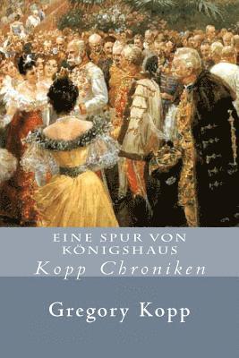 Gregory Kopp, Annette Czech Kopp - Eine Spur Von Königshaus, Häftad. Tillgänglighet: Lägg i varukorg