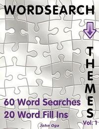 Wordsearch Themes: 60 Word Searches, 20 Word Fill Ins, Volume 1