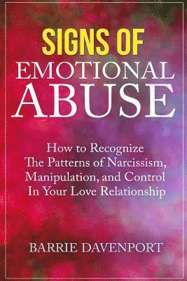 Barrie Davenport - Signs of Emotional Abuse: How to Recognize the Patterns of Narcissism, Manipulation, and Control in Your Love Relationship, Häftad. Tillgänglighet: Lägg i varukorg