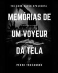 Memrias de Um Voyeur Da Tela: As Memrias Do Cinema Num Tempo No Muito Distante