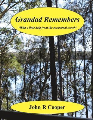 John R. Cooper - Grandad Remembers: Sometimes with the help of a little scotch, Häftad