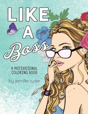 Jennifer Ryder - Like A Boss: A motivational coloring book: Mantras to live and color by, for women and girls, Häftad
