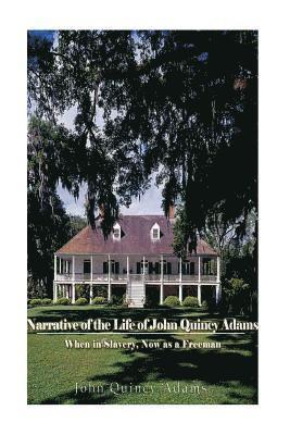 Former Ow Adams, John Quincy - Narrative of the Life of John Quincy Adams, When in Slavery, and Now as a Freeman, Häftad. Tillgänglighet: Lägg i varukorg