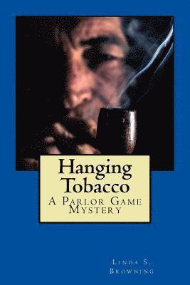 Linda S. Browning - Hanging Tobacco: Parlor Game Mysteries...Book One, Häftad. Tillgänglighet: Lägg i varukorg
