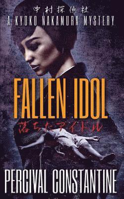 Percival Constantine - Fallen Idol: A Kyoko Nakamura Mystery, Häftad