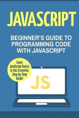 Charlie Masterson - JavaScript: Beginner's Guide to Programming Code with JavaScript, Häftad. Tillgänglighet: Lägg i varukorg