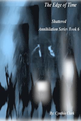 Cynthia Clark - The Edge of Time: Shattered, Häftad