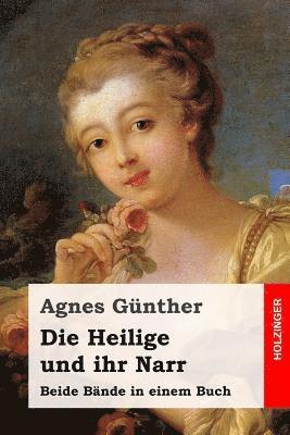 Agnes Gunther - Die Heilige und ihr Narr: Beide Bände in einem Buch, Häftad