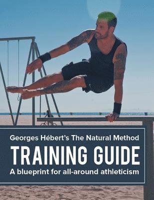 Georges Hébert - The Natural Method: Training Guide: Programming according to Georges Hébert, Häftad. Tillgänglighet: Lägg i varukorg