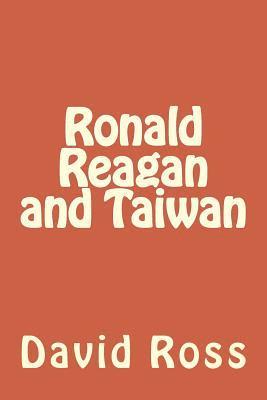 David A. Ross - Ronald Reagan and Taiwan, Häftad