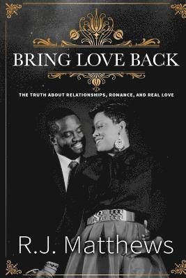 Rj Matthews - Bring Love Back: The Truth About Relationships, Romance, and Real Love, Häftad. Tillgänglighet: Lägg i varukorg